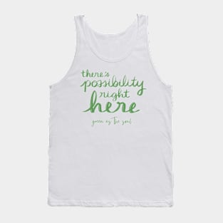 There's Possibility Right Here Tank Top